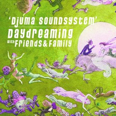 daydreaming with Djuma Soundsystem (30-08-2019)