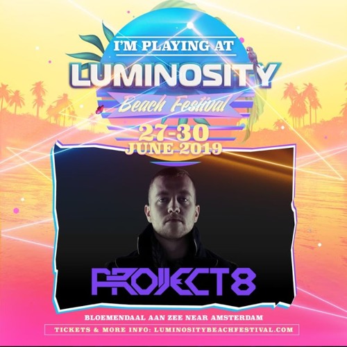 Project 8 Live @ Luminosity Beach Festival 2019