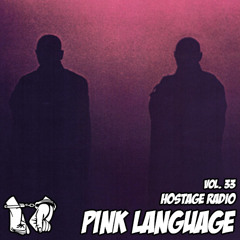 Pink Language - Hostage Radio Vol. 33