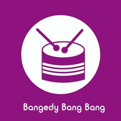 Bangedy Bang Bang