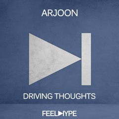 FEEL HYPE: Arjoon - Driving Thoughts | FEE041