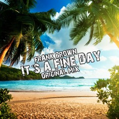 Frank Brown - It's a Fine Day (Original Mix)