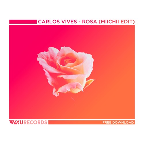 FREE DL: Carlos Vives - Rosa (MIICHII Edit)