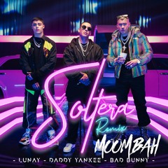 Soltera - Lunay X Daddy Yankke (Moombah Remix )