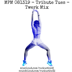 MPM 081319 - Tribute Tues - Twerk Mix - Foxy 99 FM