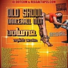 DJ DOTCOM_PRESENTS_OLD SKOOL_DANCEHALL_MIX_VOL.5 [EXPLICIT VERSION]