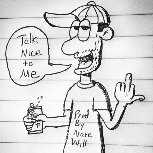 Talk Nice to Me (Prod. By Nate Will)