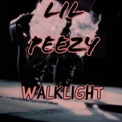 Lil Peezy - Walk Light
