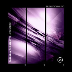 Fascad & The Stratta - Focusfire [REFRACTION004] OUT NOW!!!