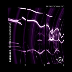 oneBYone - Dangerous [REFRACTION005] OUT NOW!!!