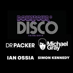 Downtown Disco @ Distrikt 5 Hours of Bliss Dr Packer, Michael Gray, Ian Ossia & Simon Kennedy 100819