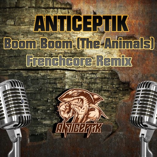 Stream ANTICEPTIK Boom Boom (The Animals) Frenchcore Remix (Free