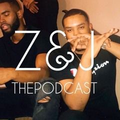 Z&J ThePodCast Ep. 9 | Back At It