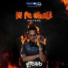 Ki Pa Chale Mixtape - DJ BoB