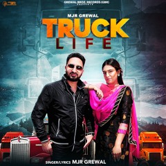 Truck Life - MJR Grewal