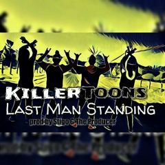 Killertoons - Last_Man_Standing_Prod_by_Stigo G The Producer