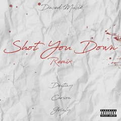 Shot You Down [Remix](Ft. Destiny)