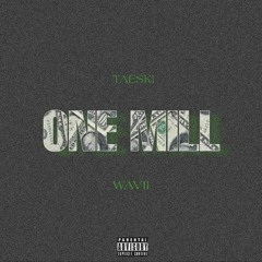 One Mill Feat. Wavii (Prod. by Lexi Banks)