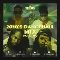 DJ TEEJAY 2010'S DANCEHALL/BASHMENT MIX (PART TWO) 2019 @TEEJAYMUSIC1