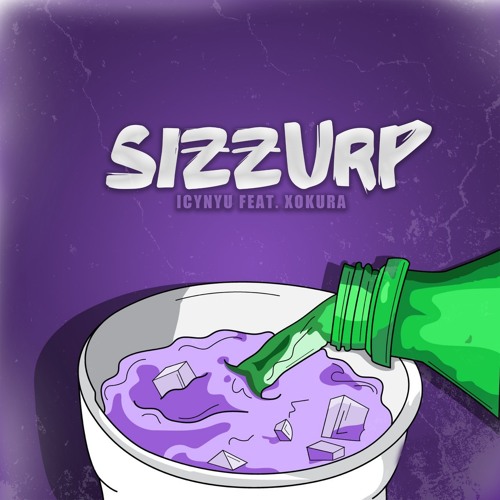 @icynyu - SIZZURP (ft. @kuura)