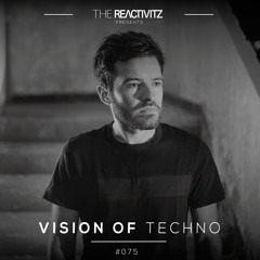 Vision Of Techno 075 with The Reactivitz