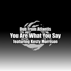 You Are What You Say (featuring Kesty Morrison) SNEAK PEEK