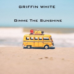 Griffin White - Gimme The Sunshine (Original Mix)