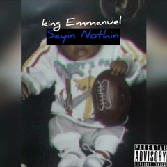 Sayin Nothin - King Emmanuel 1