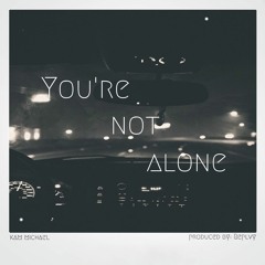 Kam Michael - You're Not Alone
