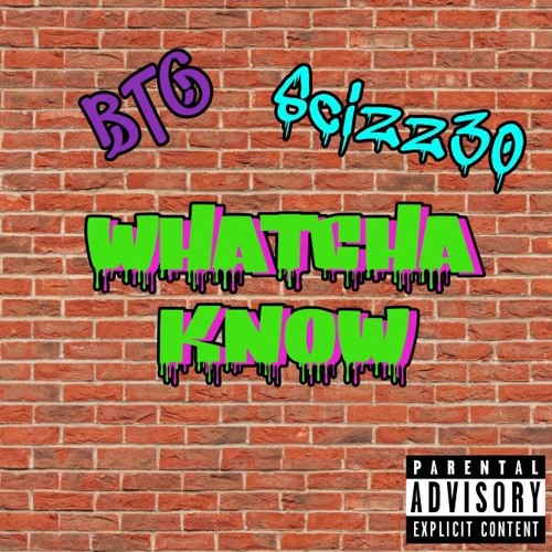 BTG x Scizz 30 - Whatcha Know (Prod. FlexyBoy)