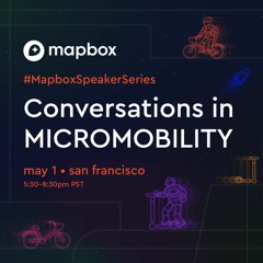 Micromobility Panel at Mapbox SF