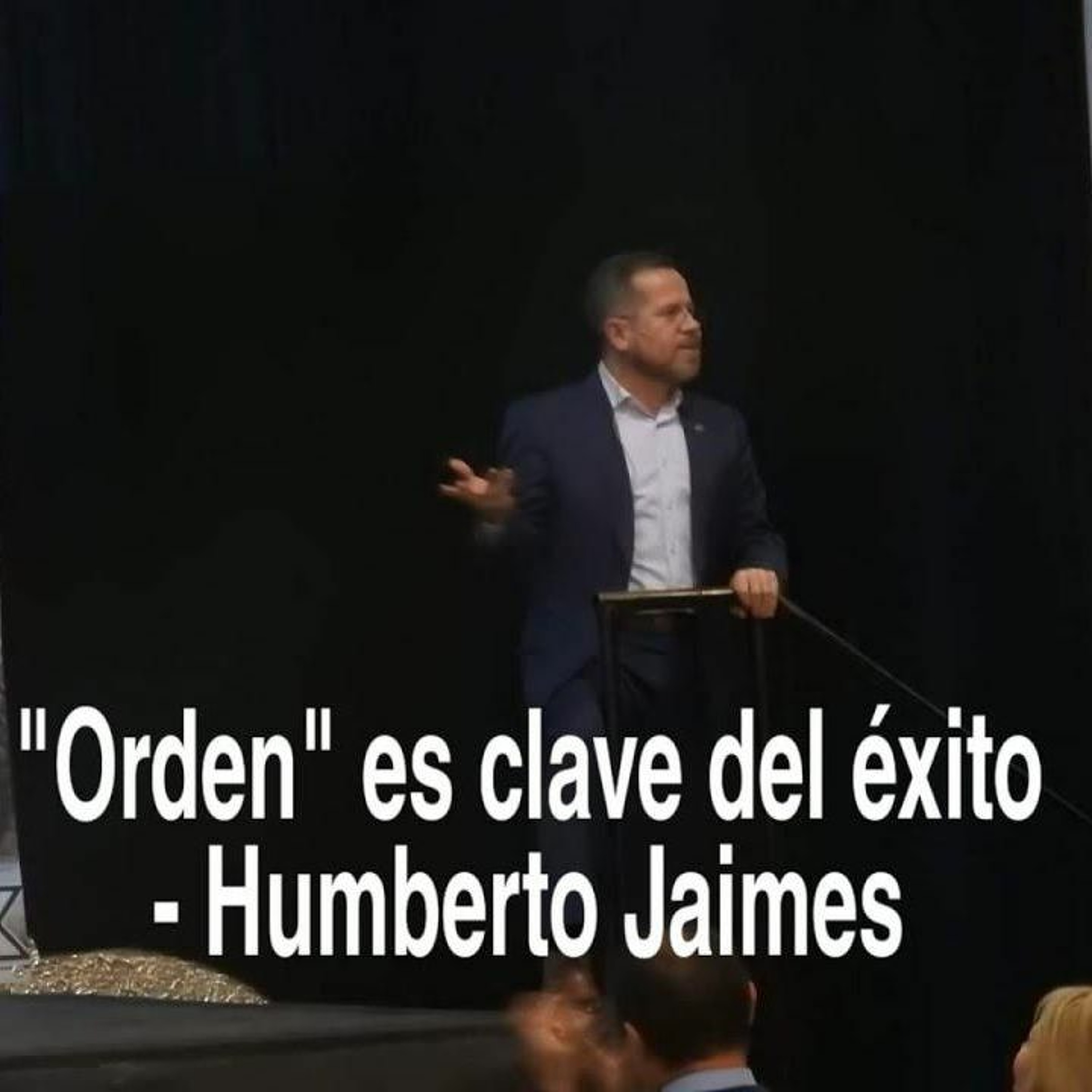 El Orden Lleva Al Éxito - Humberto Jaimes episode artwork