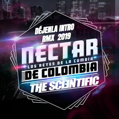 DEJENLA INTRO RMX 2019 NECTAR DE COLOMBIA BY THE SCIENTIFIC DJ