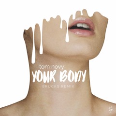 Tom Novy - Your Body (Brucks Remix)