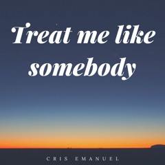 Treat Me Like Somebody