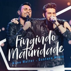 VS - FINGINDO MATURIDADE - Mano Walter ft. Gustavo Mioto