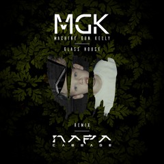 Machine Gun Kelly - Glass House (Napa Cabbage Remix)