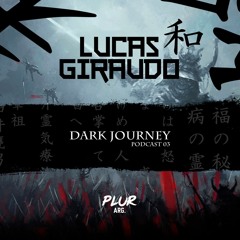 Lucas Giraudo @ Dark Journey | Podcast 003 | PLUR ARG - DJ SET