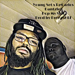 Young Set x DeCarlos Pop My Shit Prod. By Breezy247