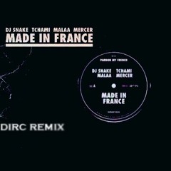 DJ Snake & Tchami, Malaa & Mercer - Made In France (DIRC Remix)
