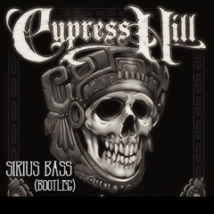 Cypress Hill X Sirius Bass - Yo Quiero Fumar (Bootleg) FREE DOWNLOAD