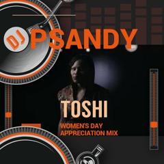DJ PSandy-Toshi (Womens Day Appreciation Mix)