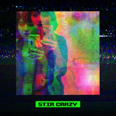 stir crazy (prod. pandrs)