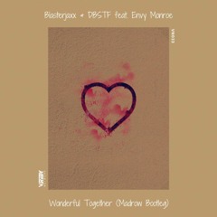 Blasterjaxx & DBSTF feat. Envy Monroe - Wonderful Together (Madrow Bootleg)