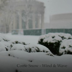 Come Snow - Wind & Wave