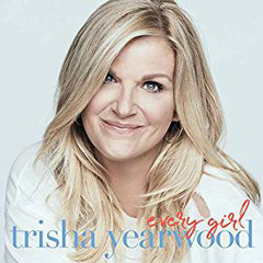 Trisha Yearwood - Every Girl