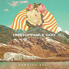 Sanctus Real Unstoppable God (album)