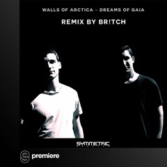 Premiere: Walls of Arctica - Dreams of Gaia (Br!tch Remix)- Symmetric Records