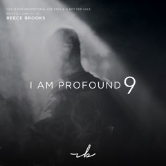 i am Profound 9_ Reece Brooks_Full Mix