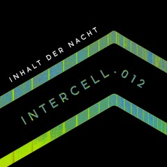 Intercell.012 - Inhalt der Nacht